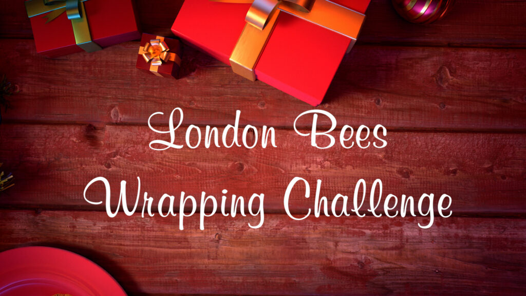 LONDON BEES CHRISTMAS WRAPPING CHALLENGE