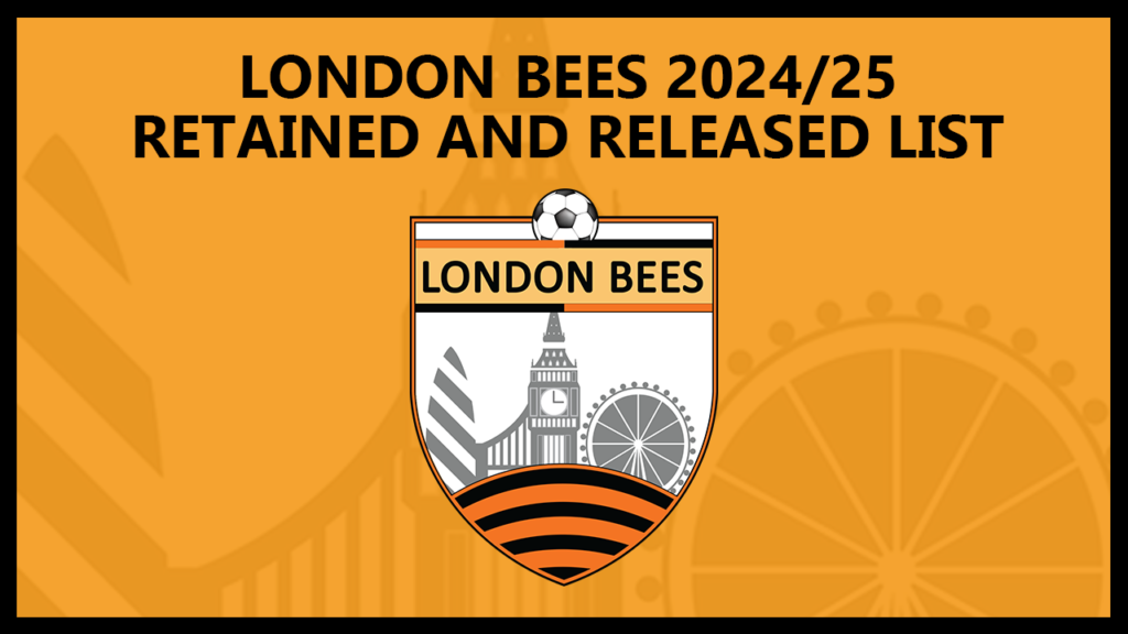 LONDON BEES 2024/25 RETAINED AND RELEASED LIST