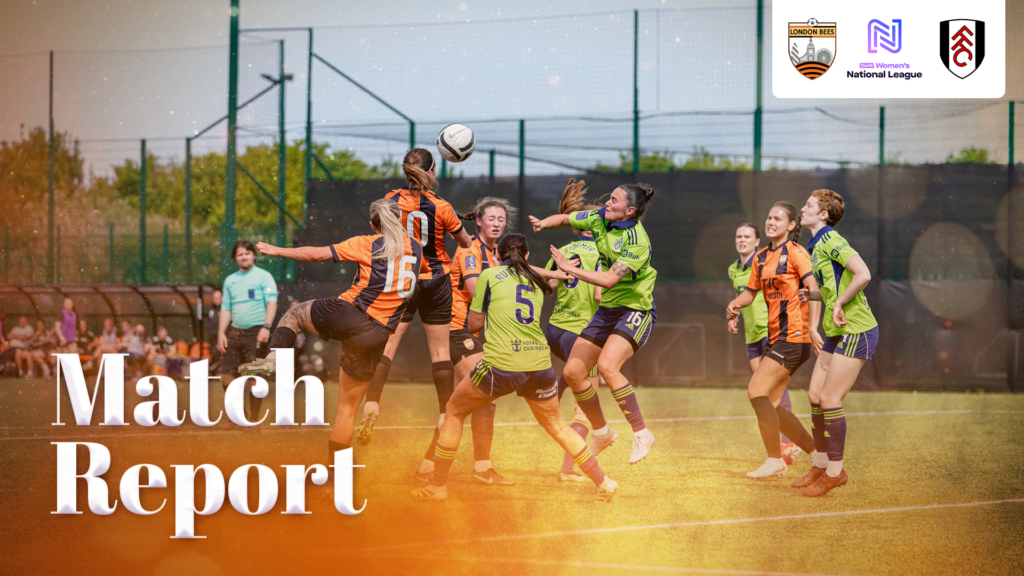MATCH REPORT | LONDON BEES 2-3 FULHAM